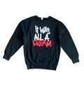It was all a Dream Sweatshirt by The House of Stylez