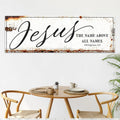 Jesus The Name Above All Names - Philippians 2:9 Faith Sign by Tailored Canvases