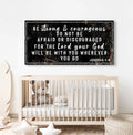 Joshua 1:9 - Be Strong And Courageous Sign by Tailored Canvases