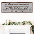 Joshua 1:9 - Be Strong And Courageous Sign III by Tailored Canvases
