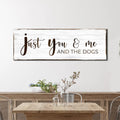 Just You, Me, And The Dogs Sign by Tailored Canvases