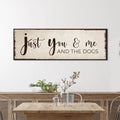 Just You, Me, And The Dogs Sign by Tailored Canvases