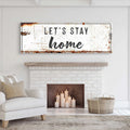 Let's Stay Home Sign by Tailored Canvases