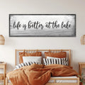 Life Is Better At The Lake Sign by Tailored Canvases
