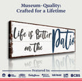 Life Is Better On The Patio Sign III by Tailored Canvases