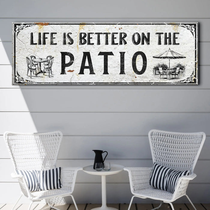 Life Is Better On The Patio Sign IV by Tailored Canvases