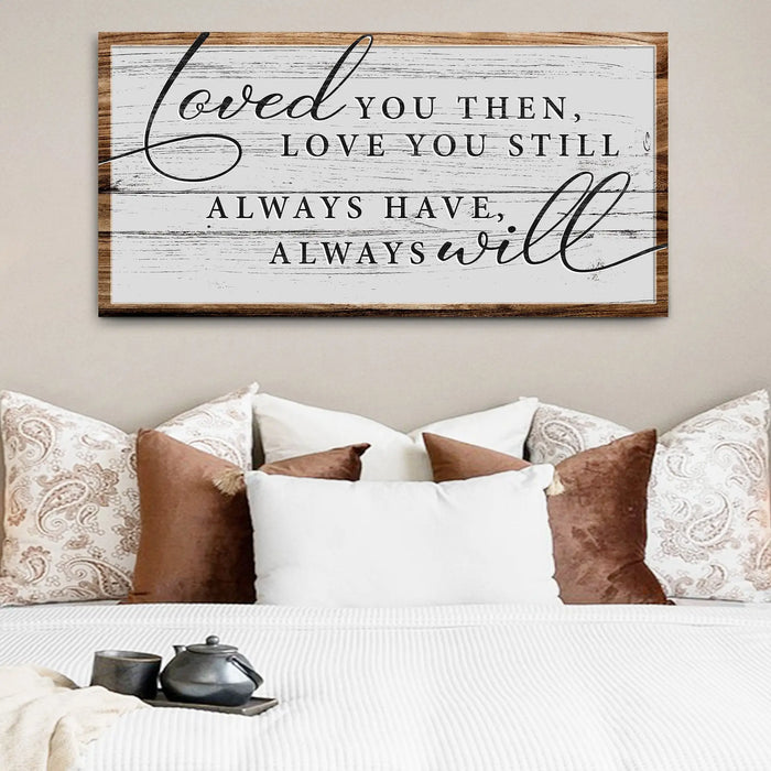 Love You Still Sign II by Tailored Canvases