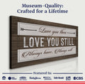 Love You Then Love You Still Sign by Tailored Canvases