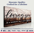 Loving You Is A Wonderful Way To Spend A Lifetime Sign II by Tailored Canvases