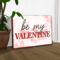 Be My Valentine Sign by Tailored Canvases