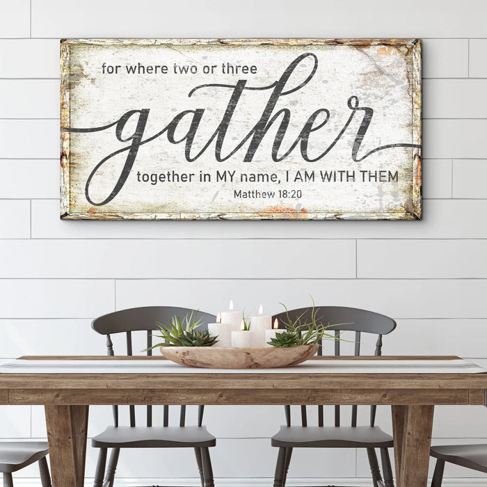 Matthew 18:20: Gather Faith Sign by Tailored Canvases