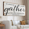 Matthew 18:20: Gather Faith Sign II by Tailored Canvases