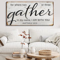 Matthew 18:20: Gather Faith Sign II by Tailored Canvases