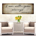 Matthew 28:20 - I Am With You Always Sign II by Tailored Canvases