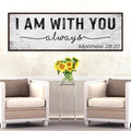Matthew 28:20 - I Am With You Always Sign III by Tailored Canvases