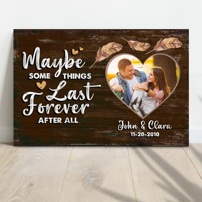 Maybe Some Things Last Forever After All Sign by Tailored Canvases