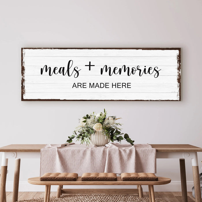 Meals And Memories Are Made Here Sign by Tailored Canvases