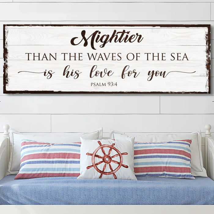 Mightier Than the Waves of the Sea Psalm 93:4 Faith Sign by Tailored Canvases