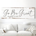 Go Be Great, Joshua 1:9 Faith Sign III by Tailored Canvases