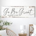 Go Be Great, Joshua 1:9 Faith Sign III by Tailored Canvases