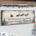 May You Never Be Too Grown Up To Search The Skies On Christmas Eve Sign by Tailored Canvases