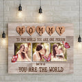 Mommy You Are The World Sign by Tailored Canvases