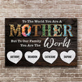 Mother's Day Sign To Our Family You Are The World by Tailored Canvases