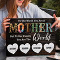 Mother's Day Sign To Our Family You Are The World by Tailored Canvases