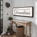 My Favorite People Call Me Grandma Sign by Tailored Canvases