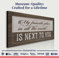 My Favorite Place In The World Is Next To You Sign by Tailored Canvases