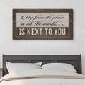 My Favorite Place In The World Is Next To You Sign by Tailored Canvases