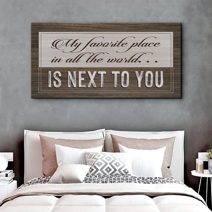My Favorite Place In The World Is Next To You Sign by Tailored Canvases
