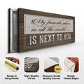 My Favorite Place In The World Is Next To You Sign by Tailored Canvases