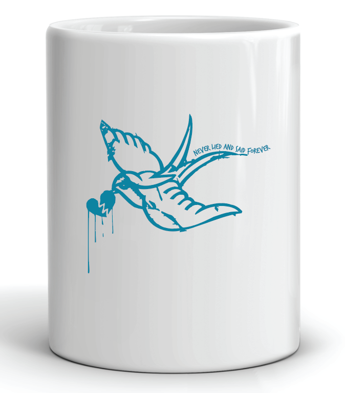 Never Lied and Said Forever Mug by Swell-O-Phonic