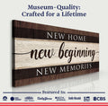 New Home New Beginning New Memories Sign III by Tailored Canvases