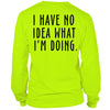 No Idea What I'm Doing - Long Sleeve Safety Hi-Vis T-Shirt