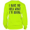No Idea What I'm Doing - Long Sleeve Safety Hi-Vis T-Shirt by Armed American Supply