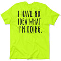 No Idea What I'm Doing - Safety Yellow Hi-Vis T-Shirt by Armed American Supply