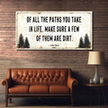Of All the Paths You Take in Life Make Sure A Few Of Them Are Dirt Cabin Sign II by Tailored Canvases