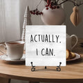 Funny Desk Decor Actually I Can Sign Home Office Shelf 5x5 Inches by Deal US