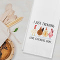 I Just Freaking Love Chickens Cotton Kitchen Towel 24x16 Inches Farmhouse Decor by Deal US