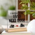 QZJ Friendship Acrylic Desk Sign I Wish You Lived Next Door 4x4 Multicolor by Deal US