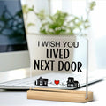QZJ Friendship Acrylic Desk Sign I Wish You Lived Next Door 4x4 Multicolor by Deal US