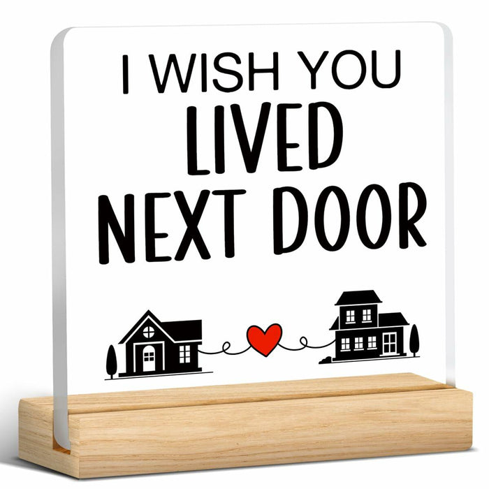 QZJ Friendship Acrylic Desk Sign I Wish You Lived Next Door 4x4 Multicolor by Deal US