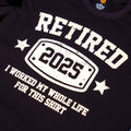 KOLNAMDINH Retired 2025 Funny T-Shirt I Worked My Whole Life Black XL by Deal US