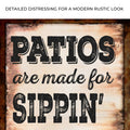 Patios Are Made For Sippin' Grillin' And Chillin' Sign by Tailored Canvases