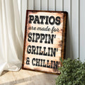 Patios Are Made For Sippin' Grillin' And Chillin' Sign by Tailored Canvases