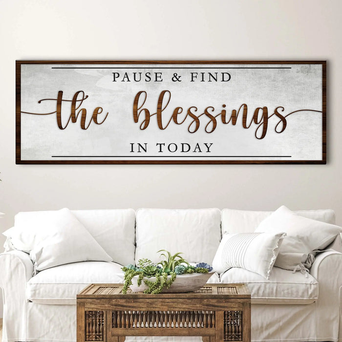 Pause & Find The Blessings In Today Faith Sign by Tailored Canvases