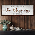 Pause & Find The Blessings In Today Faith Sign by Tailored Canvases