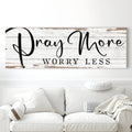 Pray More Worry Less Faith Sign III by Tailored Canvases
